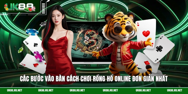 Các bước vào bàn cách chơi Rồng Hổ online đơn giản nhất