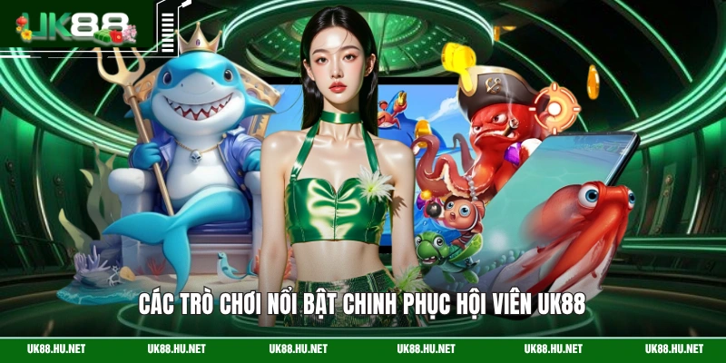 Các trò chơi nổi bật chinh phục hội viên UK88
