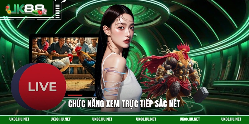 Chức năng xem trực tiếp sắc nét
