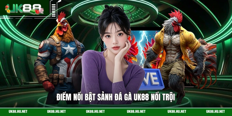 Điểm nổi bật sảnh đá gà UK88 nổi trội