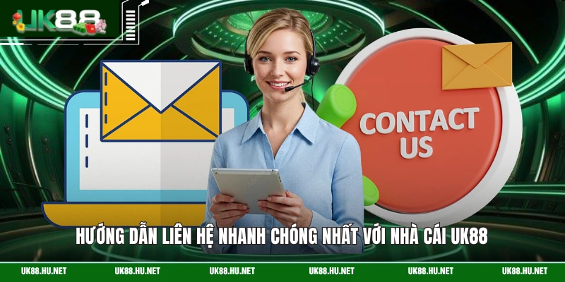 Hướng dẫn liên hệ nhanh chóng nhất với nhà cái UK88