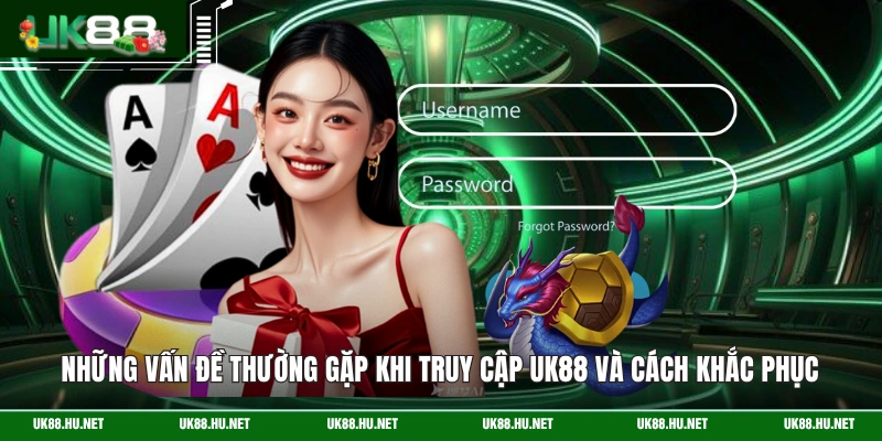 Những vấn đề thường gặp khi truy cập UK88 và cách khắc phục