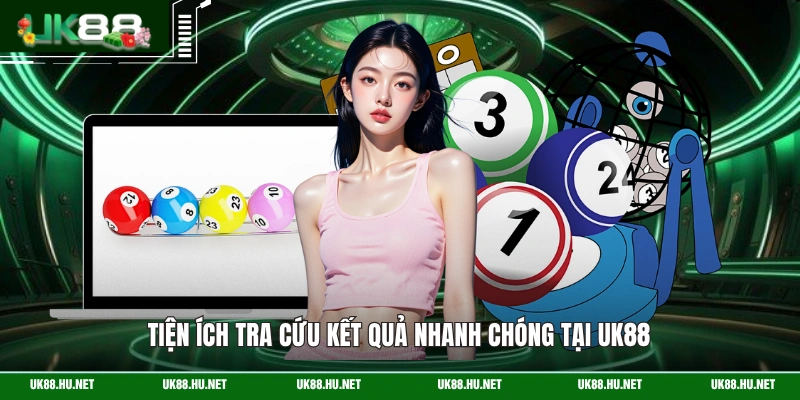 Tiện ích tra cứu kết quả nhanh chóng tại UK88