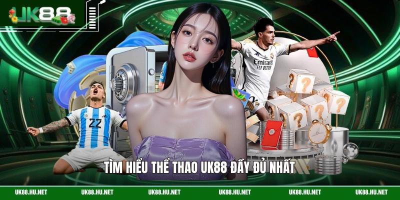 Tìm hiểu thể thao UK88 đầy đủ nhất